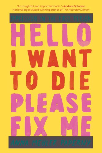 Hello I Want To Die Please Fix Me Depression In The First Person Anna Mehler Paperny