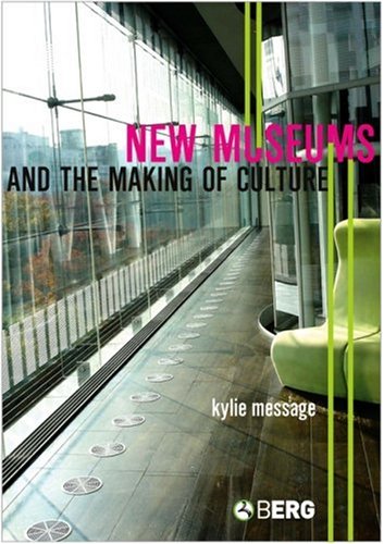 New Museums And The Making Of Culture Introduction And Conclusion Kylie Message