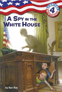 Capital Mysteries 4 A Spy In The White House Ron Roy