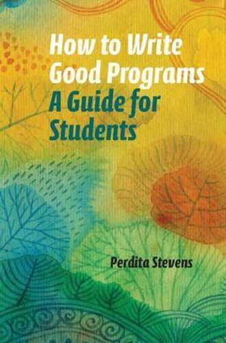 How To Write Good Programs A Guide For Students 1st Edition Perdita Stevens