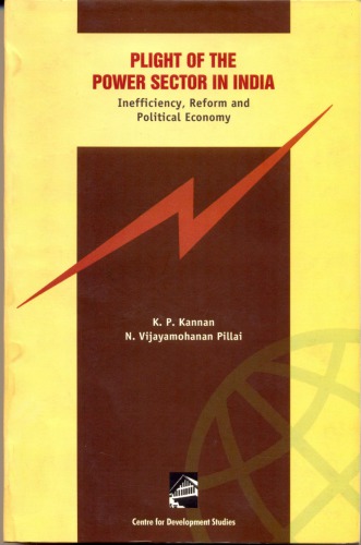 Plight Of The Power Sector In India Inefficiency Reform And Political Economy Vijayamohanan Pillai N