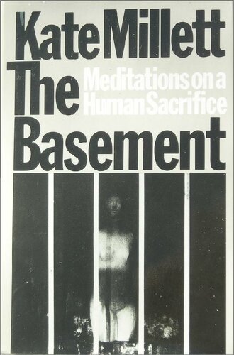 The Basement Meditations On A Human Sacrifice Kate Millett