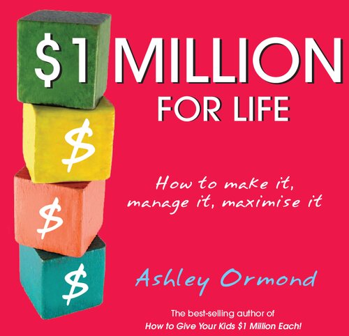 1 Million For Life How To Make It Manage It Maximise It 1st Edition Ashley Ormond