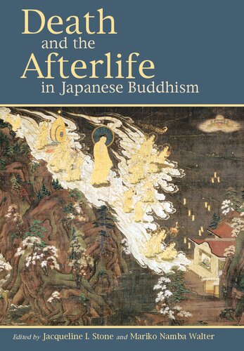 Death And The Afterlife In Japanese Buddhism Edited By Jacqueline I Stone And Mariko Namba Walter