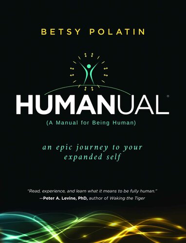 Humanual A Manual For Being Human Betsy Polatin