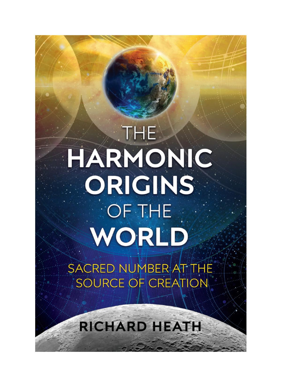 The Harmonic Origins Of The World Richard Heath