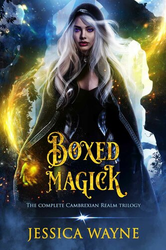 Boxed Magick The Complete Cambrexian Realm Trilogy Wayne Jessica