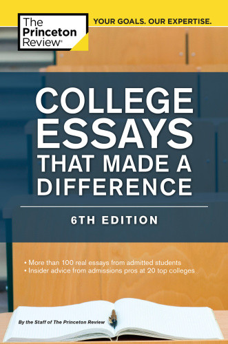 College Essays That Made A Difference 6th Edition Princeton Review