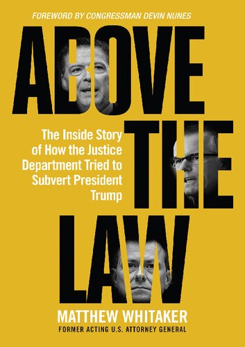Above The Law The Inside Story Of How The Justice Department Tried To Subvert President Trump Matthew Whitaker