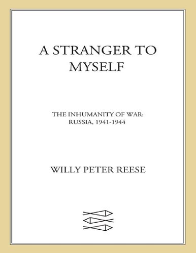 A Stranger To Myself The Inhumanity Of War Russia 19411944 Willy Peter Reese