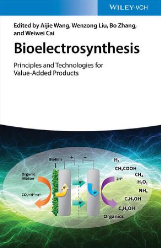 Bioelectrosynthesis Principles And Technologies For Valueadded Products Aijie Wang Bo Zhang Wenzong Liu Weiwei Cai