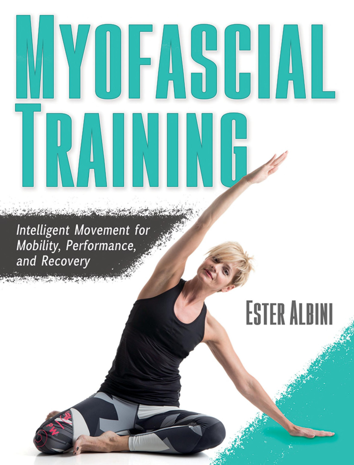 Myofascial Training Intelligent Movement For Mobility Performance And Recovery Ester Albini