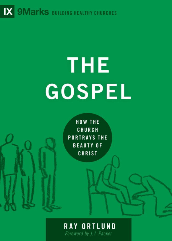The Gospel How The Church Portrays The Beauty Of Christ Ray Ortlund