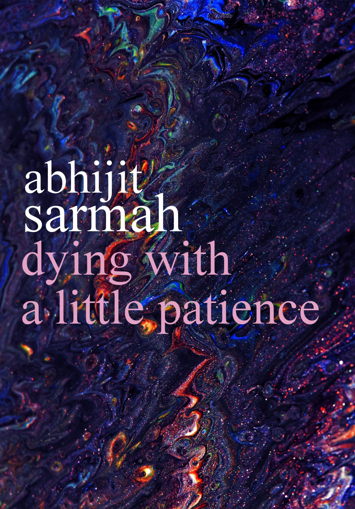 Dying With A Little Patience Poems Abhijit Sarmah