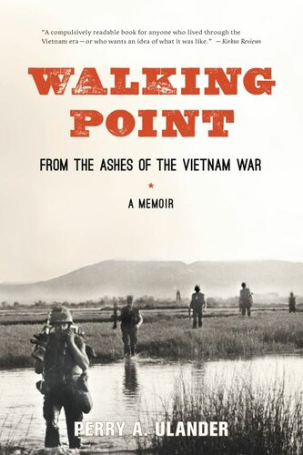 Walking Point From The Ashes Of The Vietnam War Perry A Ulander