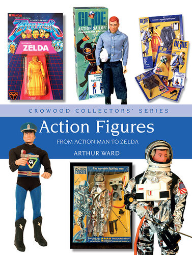 Action Figures From Action Man To Zelda Crowood Collectors Arthur Ward
