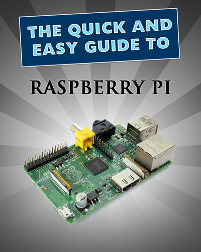 Raspberry Pi User Guide Quick And Easy Guides Book 1 John Lewis