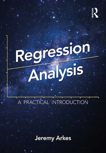 Regression Analysis A Practical Introduction 1st Edition Jeremy Arkes