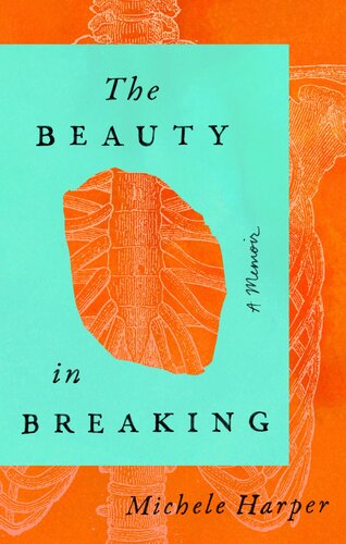 The Beauty In Breaking 1st Edition Michele Harper