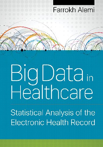 Big Data In Healthcare Statistical Analysis Of The Electronic Health Record 1st Edition Farrokh Alemi