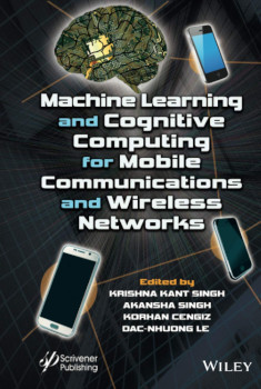Machine Learning And Cognitive Computing For Mobile Communications And Wireless Networks 1st Edition Krishna Kant Singh
