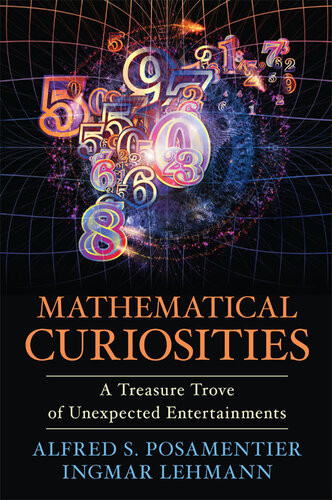 Mathematical Curiosities A Treasure Trove Of Unexpected Entertainments Alfred S Posamentier Ingmar Lehmann