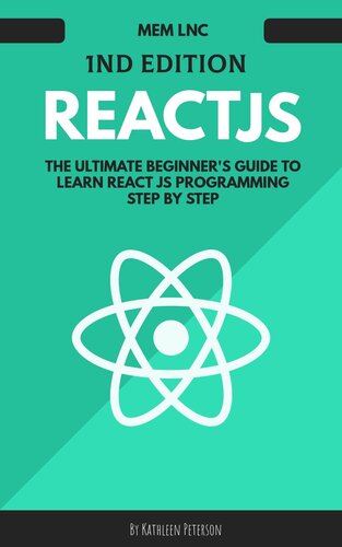 React Js The Ultimate Beginners Guide To Learn React Js Programming Step By Step Kathleen Peterson