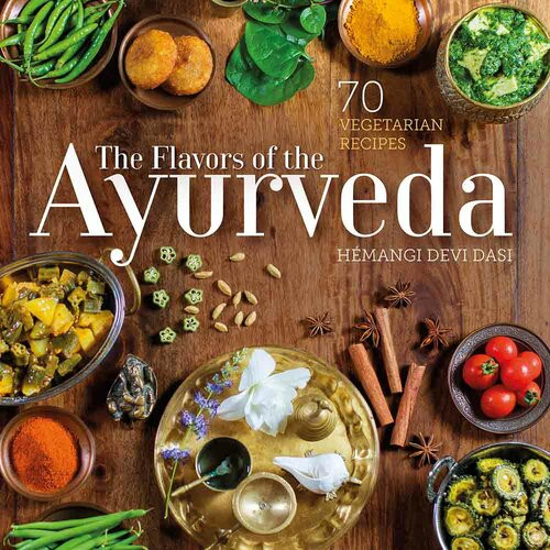 The Flavors Of The Ayurveda 70 Vegetarian Recipes Publishdrive Hemangi Devi Dasi