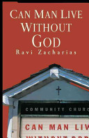 Can Man Live Without God Ravi K Zacharias