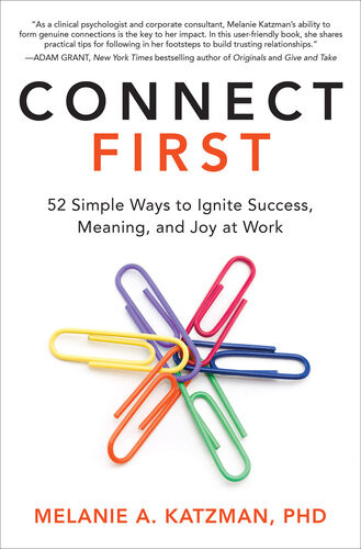 Connect First 52 Simple Ways To Ignite Success Meaning And Joy At Work 1st Edition Melanie A Katzman