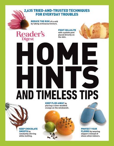 Home Hints Timeless Tips 2635 Triedandtrusted Techniques For Everyday Troubles Readers Digest
