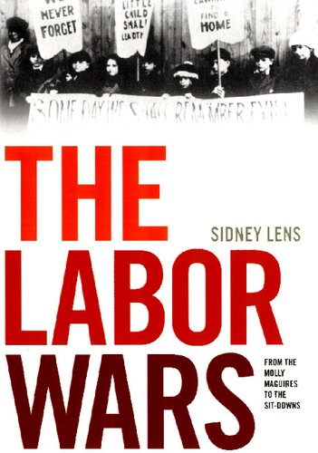 The Labor Wars From The Molly Maguires To The Sit Downs Jon Kelley Wright Workers Memorial Books Sidney Lens