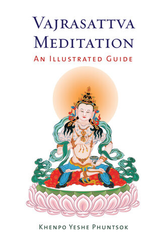 Vajrasattva Meditation An Illustrated Guide Khenpo Yeshe Phuntsok