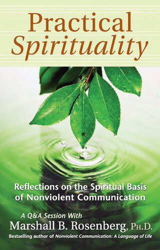 Practical Spirituality The Spiritual Basis Of Nonviolent Communication Marshall B Rosenberg