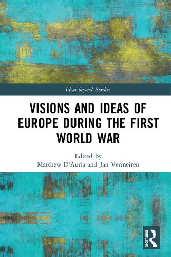 Visions And Ideas Of Europe During The First World War Matthew Dauria