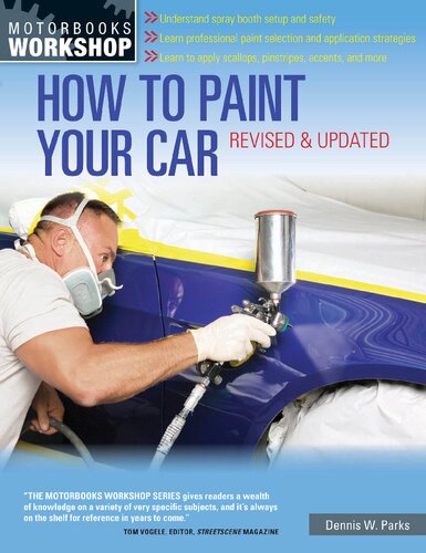How To Paint Your Car Revised Updated Motorbooks Workshop Revised Revised Updated Dennis W Parks