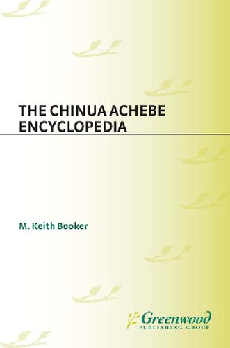 The Chinua Achebe Encyclopedia M Keith Booker
