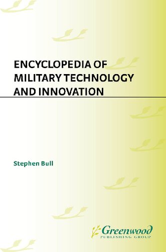 Encyclopedia Of Military Technology And Innovation Stephen Bull