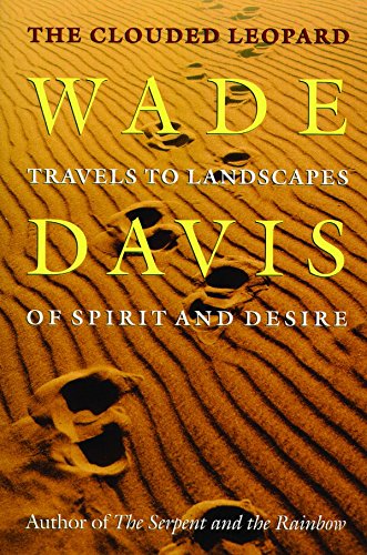 The Clouded Leopard Travels To Landscapes Of Spirit And Desire Wade Davis