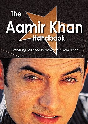 The Aamir Khan Handbook Everything You Need To Know About Aamir Khan Emily Smith