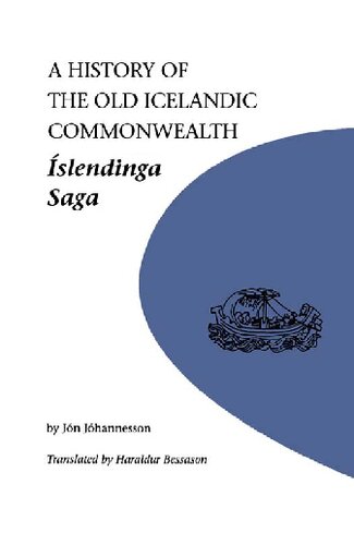 A History Of The Old Icelandic Commonwealth Islendinga Saga U Of M Icelandic Series Reprint Jon Johannesson