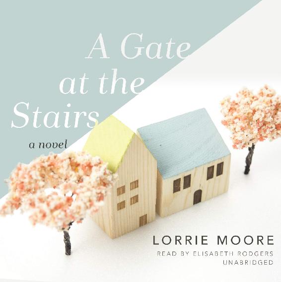 A Gate At The Stairs Lorrie Moore