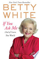 If You Ask Me Betty White