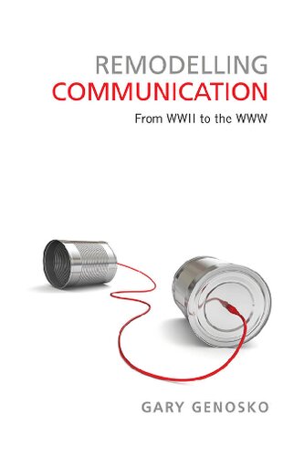 Remodelling Communication From Wwii To The Www Gary Genosko