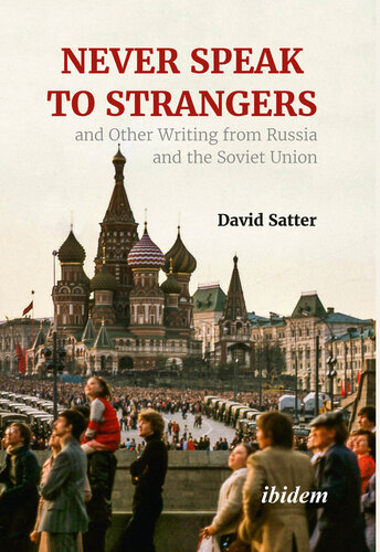 Never Speak To Strangers And Other Writing From Russia And The Soviet Union David Satter