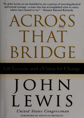Across That Bridge Life Lessons And A Vision For Change John Lewis