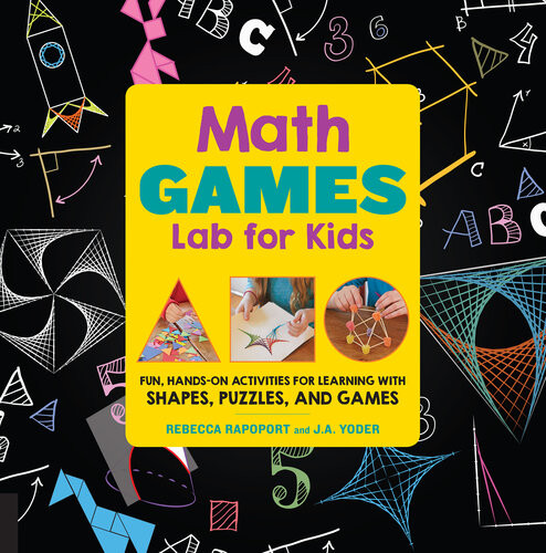 Math Games Lab For Kids Fun Handson Activities For Learning With Shapes Puzzles And Games Rebecca Rapoport Ja Yoder