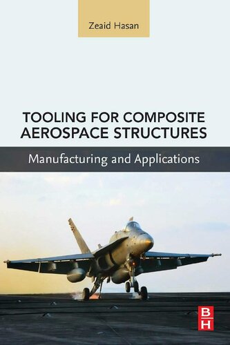 Tooling For Composite Aerospace Structures Manufacturing And Applications 1st Edition Zeaid Hasan