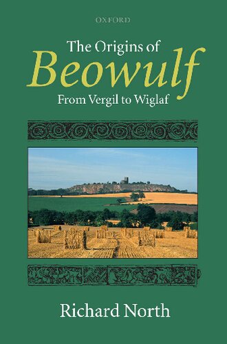 The Origins Of Beowulf From Vergil To Wiglaf 1st Edition Richard North