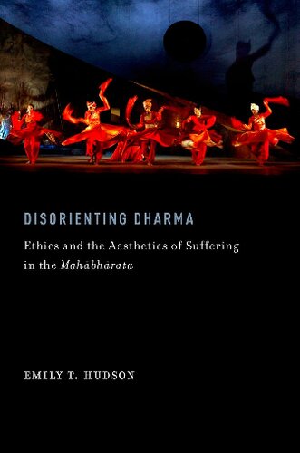 Disorienting Dharma Ethics And The Aesthetics Of Suffering In The Mahabharata Aar Religions In Translation 1st Edition Emily T Hudson